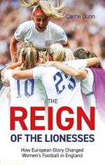 Reign of the Lionesses: How European Glory Changed Women's Football in England