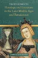 Time's Subjects: Horology and Literature in the Later Middle Ages and Renaissance