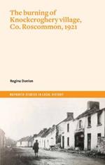 The burning of Knockcroghery village, Co. Roscommon, 1921