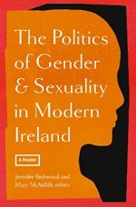 The politics of gender and sexuality in modern Ireland: a reader