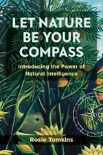 Let Nature Be Your Compass: Introducing the Power of Natural Intelligence