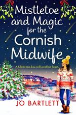 Mistletoe and Magic for the Cornish Midwife: The BRAND NEW festive feel-good read from Jo Bartlett