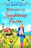 Welcome to Seabreeze Farm: The beginning of a heartwarming series from top 10 bestseller Jo Bartlett, author of The Cornish Midwife