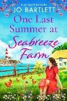 One Last Summer at Seabreeze Farm: An uplifting, emotional read from the top 10 bestselling author of The Cornish Midwife