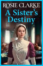 A Sister's Destiny: A heartbreaking historical saga from Rosie Clarke for 2023