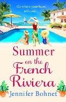 Summer on the French Riviera: The BRAND NEW escapist summer read from international bestseller Jennifer Bohnet for 2023