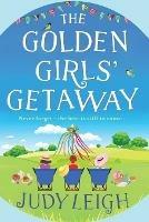 The Golden Girls' Getaway: The perfect feel-good, funny read from USA Today bestseller Judy Leigh for 2022