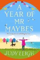 A Year of Mr Maybes: A feel-good novel of love and friendship from USA Today Bestseller Judy Leigh