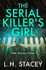 The Serial Killer's Girl: The BRAND NEW edge-of-your-seat psychological thriller from L. H. Stacey