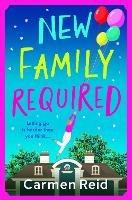 New Family Required: The BRAND NEW laugh-out-loud, uplifting read from Carmen Reid