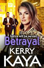 Betrayal: The start of a BRAND NEW gritty gangland series from Kerry Kaya