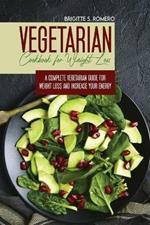 Vegetarian Cookbook for Weight loss: A complete Vegetarian meal-prep guide for weight loss and increase energy