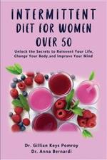 Intermittent Diet for Women Over 50: The Complete Guide for Intermittent Fasting Diet & Quick Weight Loss After 50, Easy Book for Senior Beginners, Including Week Diet Plan + Meal Ideas