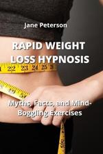 Rapid Weight Loss Hypnosis: Myths, Facts, and Mind-Boggling Exercises