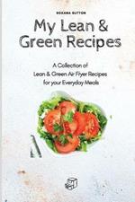 My Lean & Green Recipes: A Collection of Lean & Green Air Fryer Recipes for your Everyday Meals