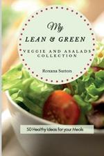 My Lean and Green Veggie and Salad Collection: 50 Healthy Ideas for your Meals