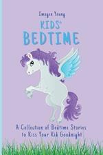 Kids' Bedtime: A Collection of Bedtime Stories to Kiss Your Kid Goodnight