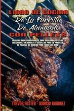 Libro De Cocina De La Parrilla De Ahumado Con Pellets: Una Guia Para Principiantes Para Descubrir Recetas Deliciosas, Saludables Y Sencillas Para La Parrilla De Pellets De Madera Para Todos Los Dias (Wood Pellet Smoker and Grill Cookbook) (Spanish Version)