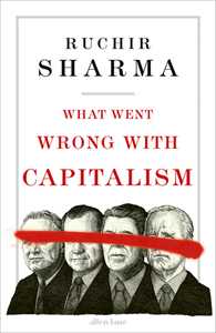 Ebook What Went Wrong With Capitalism Ruchir Sharma