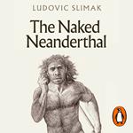 The Naked Neanderthal