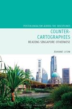 Counter-Cartographies: Reading Singapore Otherwise