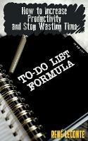 To-Do List Formula: How to Increase Productivity and Stop Wasting Time