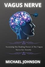 Vagus Nerve: ?cc?ssing th? H??ling Pow?r of th? V?gus N?rv? for ?nxi?ty