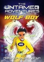 The untamed adventures of a Wolf Boy