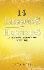 14 Lessons in Happiness: A Guidebook on Improving Your Life