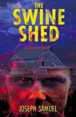 The Swine Shed: A Horror Novel