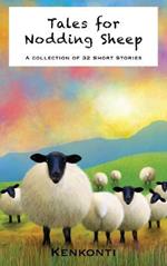 Tales for Nodding Sheep: A Collection of 32 Short Stories