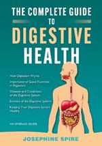 The Complete Guide To Digestive Health: An Emerald Guide