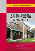 A Straightforward Guide To Buying, Selling And Renting Out A P Roperty: Revised edition 2022