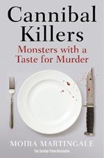 Cannibal Killers: Monsters with a Taste for Murder