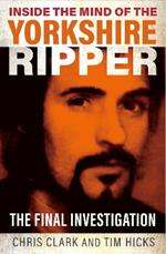 Inside the Mind of the Yorkshire Ripper: The Final Investigation