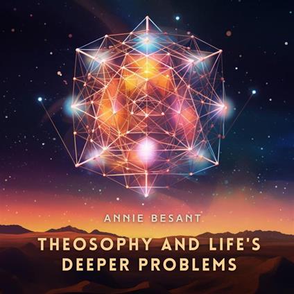 Theosophy and Life's Deeper Problems