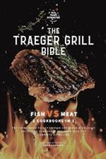 The Traeger Grill Bible: Fish VS Meat 2 Cookbooks in 1