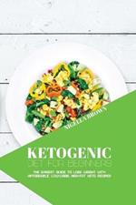 Ketogenic Diet for Beginners: The Easiest Guide to Lose Weight with Affordable, Low-Carb, High-Fat Keto Recipes