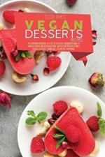 Vegan Dessert Recipes: A Comprehensive Guide To vegan Desserts And A whole Food Recipes To Fry, Bake for your loved ones. Cakes, candies, cookies, Muffins