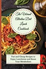 The Vibrant Alkaline Diet Lunch Cookbook: Fast and Cheap Recipes to Enjoy Lunchtime and Boost Your Metabolism