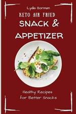 Keto Air Fried Snack & Appetizer: Healthy Recipes for Better Snacks