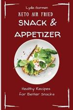Keto Air Fried Snack & Appetizer: Healthy Recipes for Better Snacks