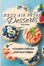 Keto Air Fryer Desserts: A Complete Collection of Air Fryer Delights