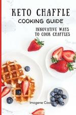 Keto Chaffle Cooking Guide: Innovative Ways to Cook Chaffles