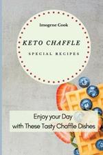 Keto Chaffle Special Recipes: Enjoy Your Day with These Tasty Chaffle Dishes