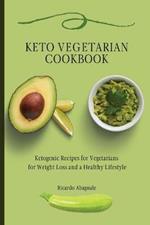 Keto Vegetarian Cookbook: Ketogenic Recipes for Vegetarians for Weight Loss and a Healthy Lifestyle