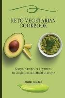 Keto Vegetarian Cookbook: Ketogenic Recipes for Vegetarians for Weight Loss and a Healthy Lifestyle