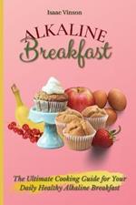 Alkaline Breakfast: The Ultimate Guide for Your Daily Healthy Alkaline Breakfast