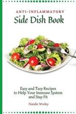 Anti-Inflammatory Side Dish Book: Easy and tasy recipes to Help Your Immune System and stay fit