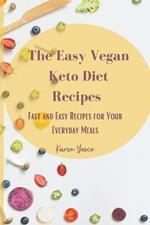 The Easy Vegan Keto Diet Recipes: Fast and Easy Recipes for Your Everyday Meals